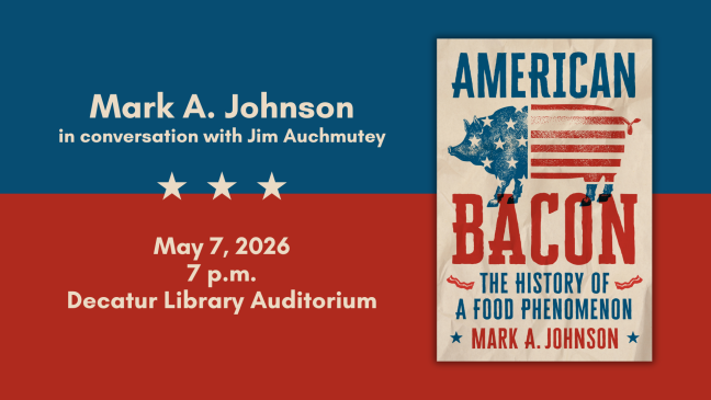 Book cover of Mark A. Johnson's American Bacon; Author event on May 7, 7pm at Decatur Library Auditorium; He'll be in conversation with Jim Auchmutey