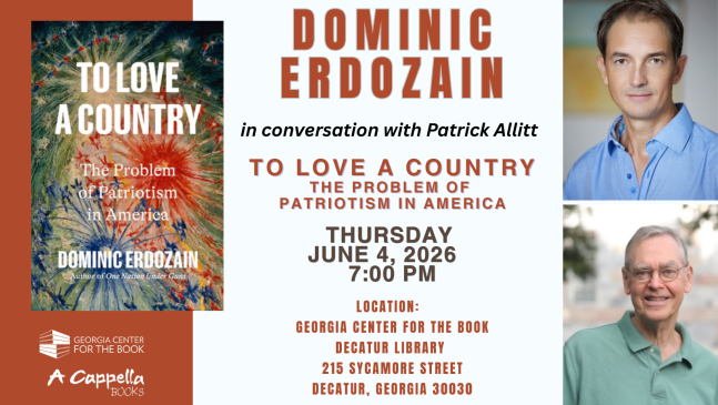 Book Cover: To Love a Country: The Problem of Patriotism in America by Dominic Erdozain; Author event with A Capella Books featuring Erdozain in conversation with Patrick Allitt; 7pm on June 4th, 2026, Decatur Library Auditorium