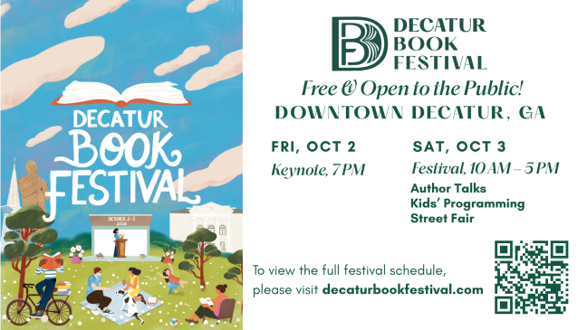 Decatur Book Festival on October 2nd and 3rd; Downtown Decatur, Free and Open to the Public; visit decaturbookfestival.com for more information